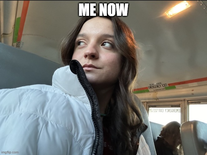 ME NOW | made w/ Imgflip meme maker