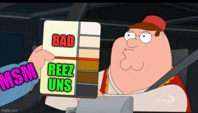 Peter Griffin skin color chart race terrorist blank | BAD REEZ
UNS MSM | image tagged in peter griffin skin color chart race terrorist blank | made w/ Imgflip meme maker