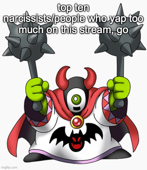 wrecktor | top ten narcissists/people who yap too much on this stream, go | image tagged in wrecktor | made w/ Imgflip meme maker