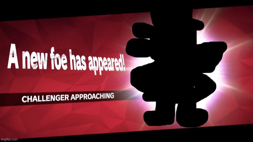 New secret character in smash bros. Meme (unfinished gameplay) | image tagged in challenger approaching | made w/ Imgflip meme maker