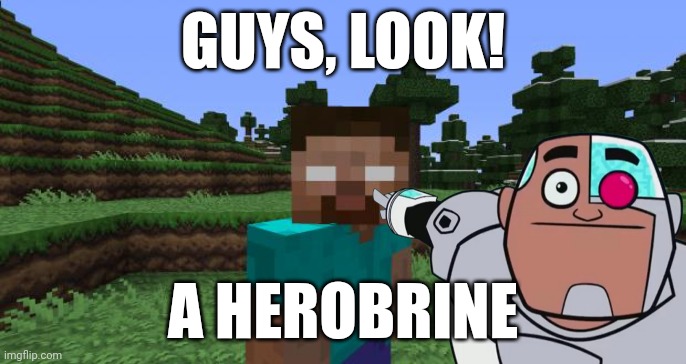 Shitpost | GUYS, LOOK! A HEROBRINE | image tagged in memes,guys look a birdie | made w/ Imgflip meme maker