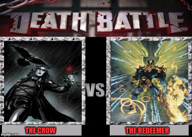 Death Battle Template | THE CROW; THE REDEEMER | image tagged in death battle template,the crow,spawn,comics,twisted heaven,mantle | made w/ Imgflip meme maker