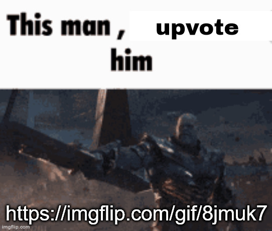 plug | upvote; https://imgflip.com/gif/8jmuk7 | image tagged in this man _____ him | made w/ Imgflip meme maker