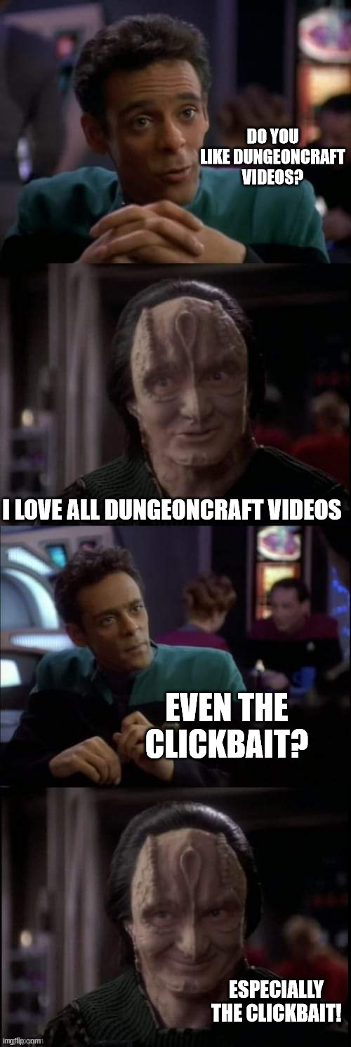 Even the Lies | DO YOU LIKE DUNGEONCRAFT VIDEOS? I LOVE ALL DUNGEONCRAFT VIDEOS; EVEN THE CLICKBAIT? ESPECIALLY THE CLICKBAIT! | image tagged in even the lies | made w/ Imgflip meme maker