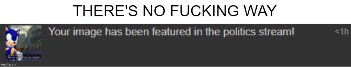 THERE'S NO FUCKING WAY | made w/ Imgflip meme maker