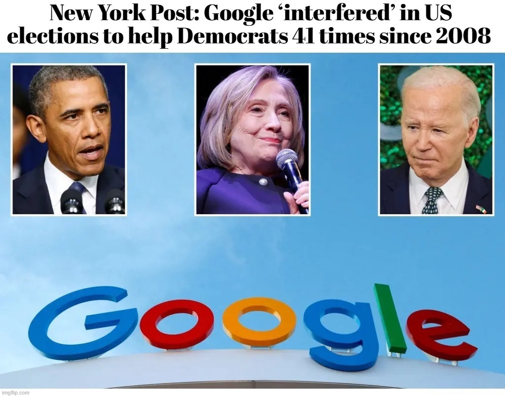 Google ‘interfered’ in US elections to help Democrats 41 times since 2008 | image tagged in election fraud,voter fraud,election interference,sedition,treason,media bias | made w/ Imgflip meme maker