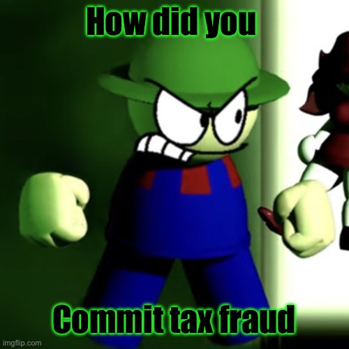 Rage road down bambi | How did you; Commit tax fraud | image tagged in rage road down bambi | made w/ Imgflip meme maker