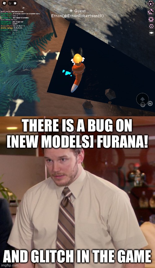 Glitch and bug on my side of my view chance meme | THERE IS A BUG ON [NEW MODELS] FURANA! AND GLITCH IN THE GAME | image tagged in memes,afraid to ask andy | made w/ Imgflip meme maker