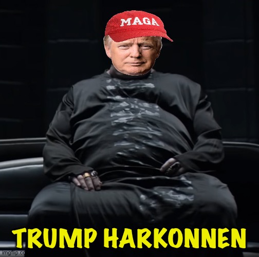John Barron the Baron | TRUMP HARKONNEN | image tagged in trump harkonnen | made w/ Imgflip meme maker