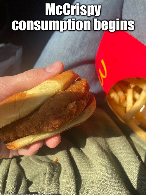 Yum yum time | McCrispy consumption begins | made w/ Imgflip meme maker