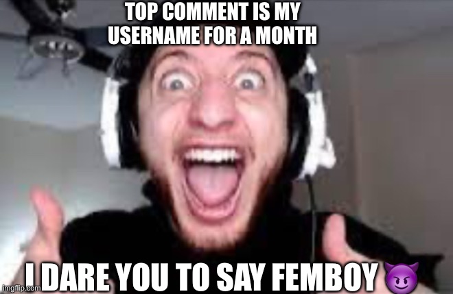 Wubbzy thumbs up | TOP COMMENT IS MY USERNAME FOR A MONTH; I DARE YOU TO SAY FEMBOY 😈 | image tagged in wubbzy thumbs up | made w/ Imgflip meme maker