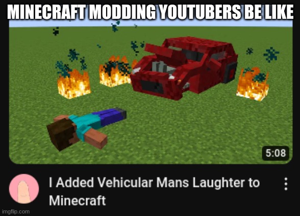 :) | MINECRAFT MODDING YOUTUBERS BE LIKE | image tagged in minecraft | made w/ Imgflip meme maker
