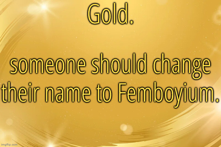 Silver Announcement Template 6.0 | someone should change their name to Femboyium. | image tagged in silver announcement template 6 0 | made w/ Imgflip meme maker
