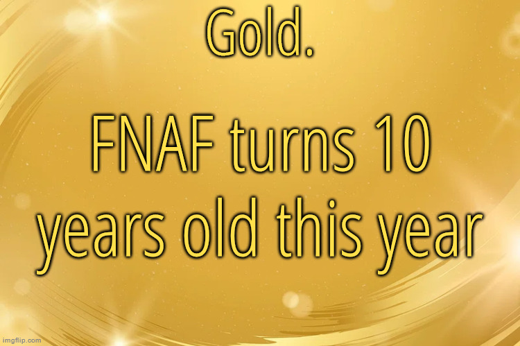 8/8/14 | FNAF turns 10 years old this year | image tagged in silver announcement template 6 0 | made w/ Imgflip meme maker