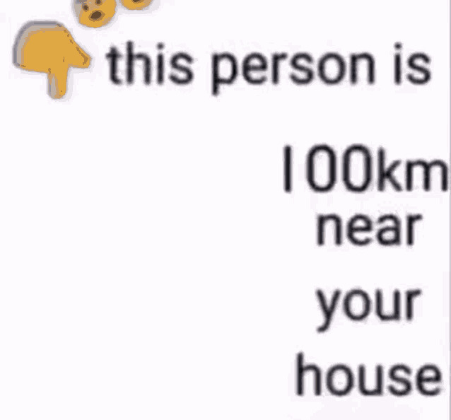 This person is 100 km near your house Blank Meme Template