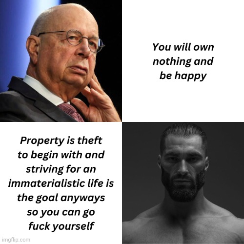 Own nothing & he happy | image tagged in klaus schwab,wef,chad,property is theft | made w/ Imgflip meme maker