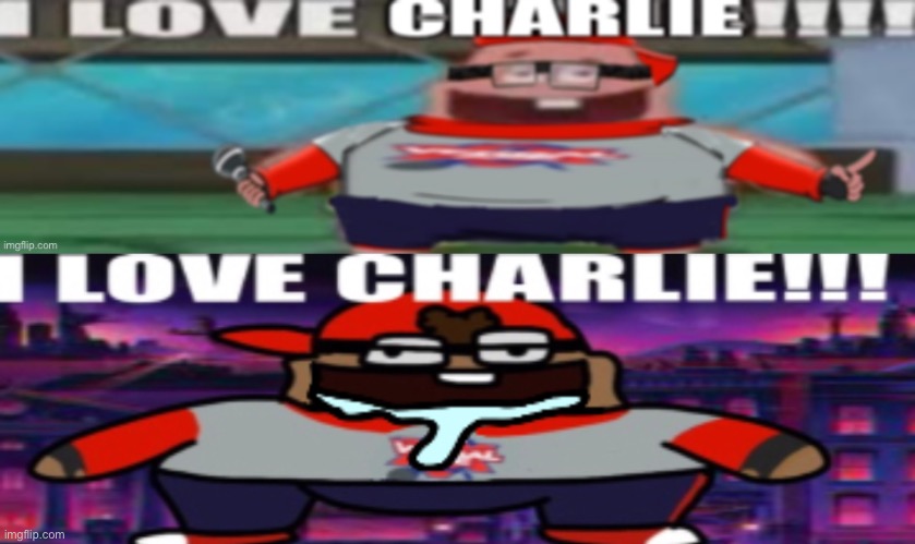 image tagged in i love charlie | made w/ Imgflip meme maker