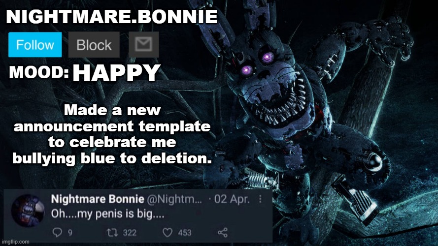 Nightmare Bonnie announcement V2 | HAPPY; Made a new announcement template to celebrate me bullying blue to deletion. | image tagged in nightmare bonnie announcement v2 | made w/ Imgflip meme maker