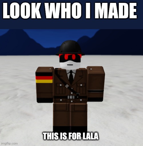 Funi German man | LOOK WHO I MADE; THIS IS FOR LALA | made w/ Imgflip meme maker