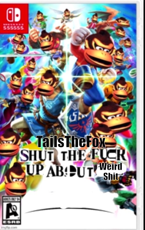 stfu about x | TailsTheFox; Weird Shit | image tagged in stfu about x | made w/ Imgflip meme maker