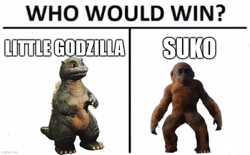 Who Would Win? Meme | LITTLE GODZILLA; SUKO | image tagged in memes,who would win | made w/ Imgflip meme maker