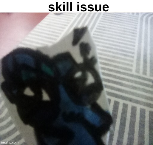 skill issue | image tagged in skill issue | made w/ Imgflip meme maker