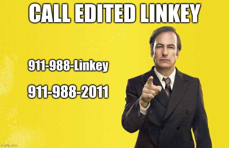 This is Funny [Try Not to call Just a joke] | CALL EDITED LINKEY; 911-988-Linkey; 911-988-2011 | image tagged in better call saul blank template | made w/ Imgflip meme maker