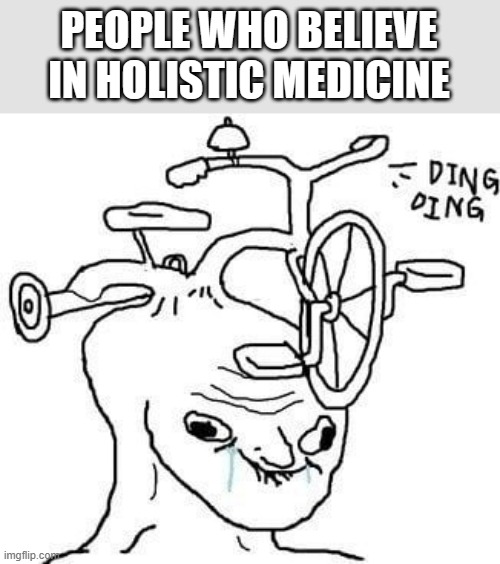 wojak | PEOPLE WHO BELIEVE IN HOLISTIC MEDICINE | image tagged in wojak | made w/ Imgflip meme maker