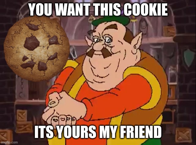 heaven desveres a cookie | YOU WANT THIS COOKIE; ITS YOURS MY FRIEND | image tagged in morshu,cookies,heaven,memes,msmg | made w/ Imgflip meme maker