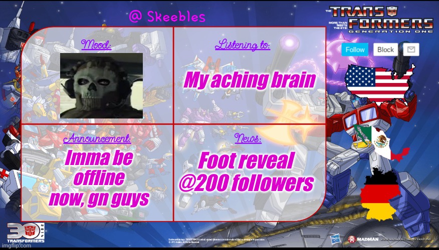 You know that feeling when you want to be happy but don't want others to be sad? | My aching brain; Imma be offline now, gn guys; Foot reveal @200 followers | image tagged in skeebles announcement temp | made w/ Imgflip meme maker