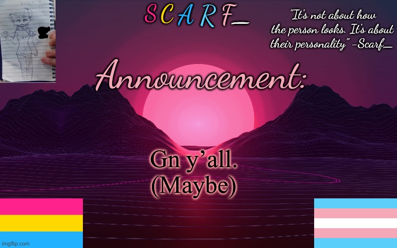 Scarf_'s Temp by emma | Gn y’all. (Maybe) | image tagged in scarf_'s temp by emma | made w/ Imgflip meme maker