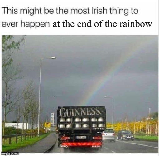 at the end of the rainbow | made w/ Imgflip meme maker