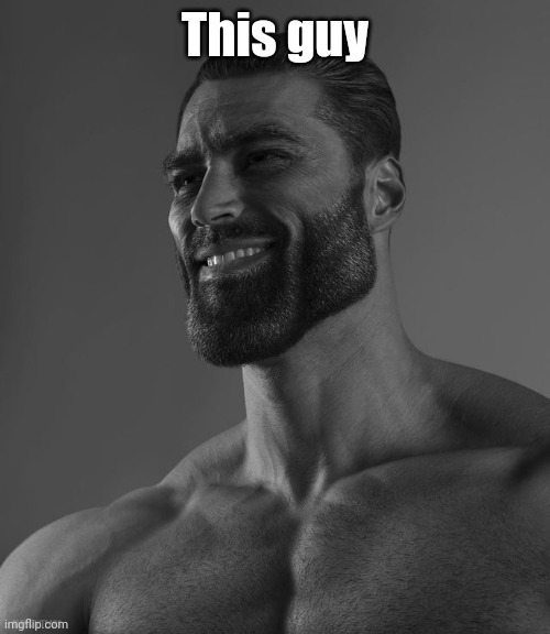 Giga Chad | This guy | image tagged in giga chad | made w/ Imgflip meme maker