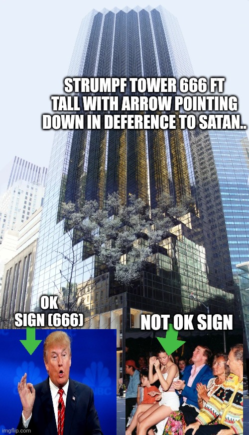 Trump Tower | STRUMPF TOWER 666 FT TALL WITH ARROW POINTING DOWN IN DEFERENCE TO SATAN.. NOT OK SIGN OK SIGN (666) | image tagged in trump tower | made w/ Imgflip meme maker