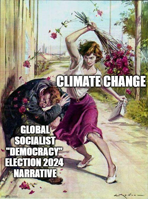 CLIMATE CHANGE urgency reiterated in Global Election Years | CLIMATE CHANGE; GLOBAL
SOCIALIST
"DEMOCRACY" 
ELECTION 2024 
NARRATIVE | image tagged in biden obama,engrish,tony blair,john kerry,superior royalty,election | made w/ Imgflip meme maker