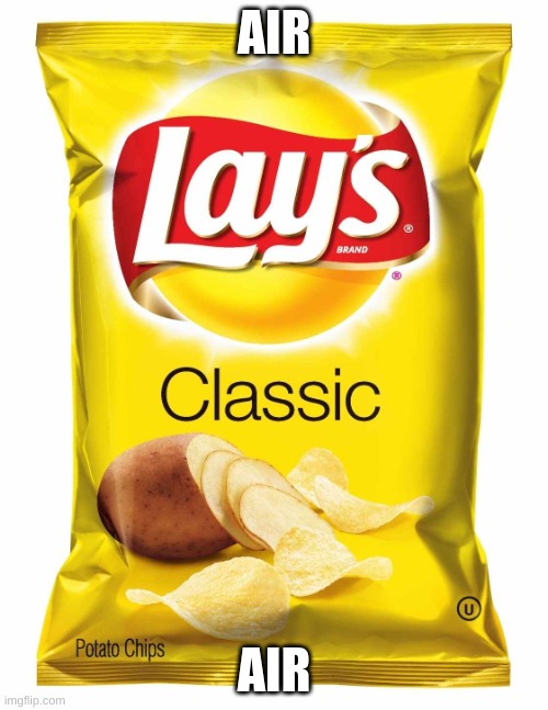 Lays chips  | AIR; AIR | image tagged in lays chips | made w/ Imgflip meme maker