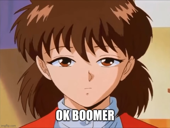 OK boomer | OK BOOMER | image tagged in unimpressed keiko | made w/ Imgflip meme maker