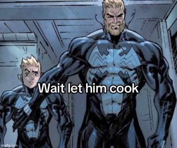 Wait let him cook Blank Meme Template
