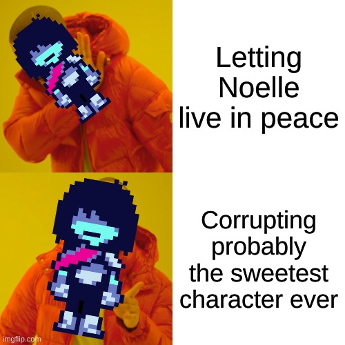 Snowgrave in a nutshell | Letting Noelle live in peace; Corrupting probably the sweetest character ever | image tagged in memes,drake hotline bling | made w/ Imgflip meme maker