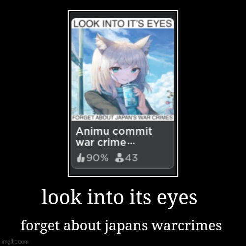 cursed roblox gamed pt. 1 | look into its eyes | forget about japans warcrimes | image tagged in funny,demotivationals | made w/ Imgflip demotivational maker