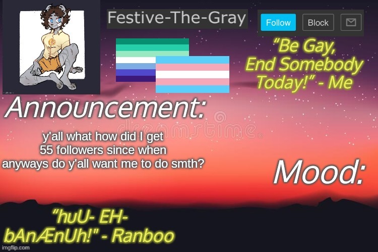 Festive-The-Gray’s Announcement Temp | y'all what how did I get 55 followers since when
anyways do y'all want me to do smth? | image tagged in festive-the-gray s announcement temp | made w/ Imgflip meme maker