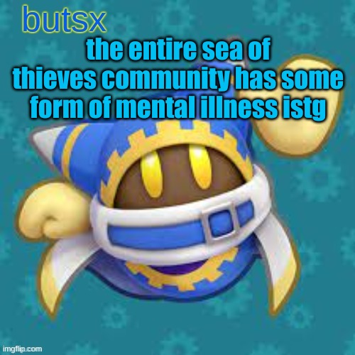 people will spend an hour getting destiny skulls and 9 hours stacking fotd just for someone to sink them and steal everything :3 | the entire sea of thieves community has some form of mental illness istg | image tagged in butsx news | made w/ Imgflip meme maker