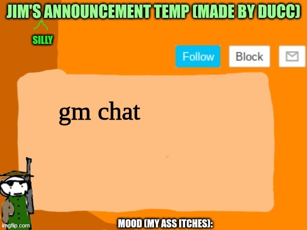 jims template | gm chat | image tagged in jims template | made w/ Imgflip meme maker