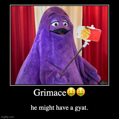 This is devious. | Grimace?? | he might have a gyat. | image tagged in funny,demotivationals | made w/ Imgflip demotivational maker