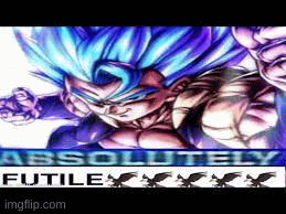 ITS FUTILE | image tagged in gogeta | made w/ Imgflip images-to-gif maker