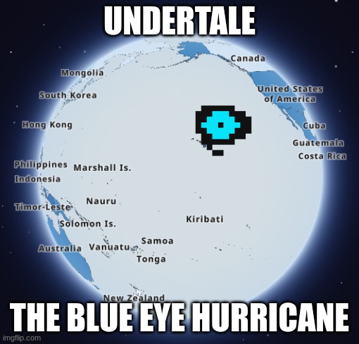 Tofay's forcast | UNDERTALE; THE BLUE EYE HURRICANE | image tagged in undertale,weather,sans undertale,storm | made w/ Imgflip meme maker