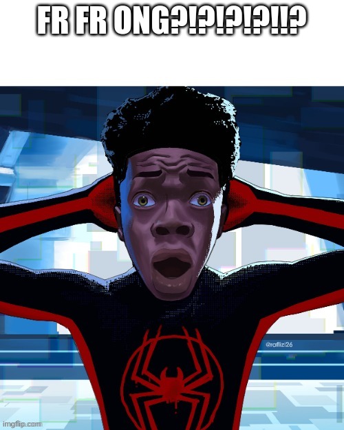 Spiderman fr fr ong!?!? | FR FR ONG?!?!?!?!!? | image tagged in spiderman fr fr ong | made w/ Imgflip meme maker