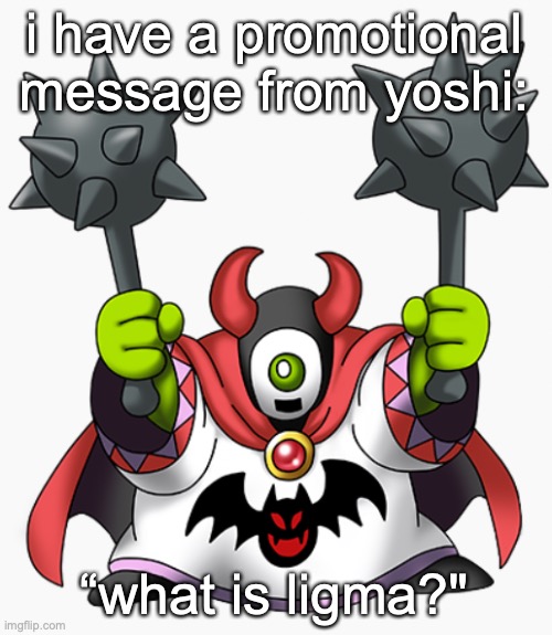 wrecktor | i have a promotional message from yoshi:; “what is ligma?" | image tagged in wrecktor | made w/ Imgflip meme maker
