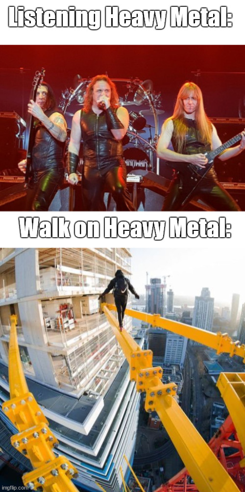 Metal and a lattice climber | Listening Heavy Metal:; Walk on Heavy Metal: | image tagged in usamalama lattice climbing,manowar,lattice climbing,template,climbing,climbinglife | made w/ Imgflip meme maker