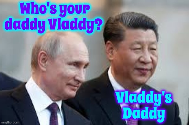 Aww.  Look.  They Have Matching Haircuts, Suits, Shirts, Number Of People They've Murdered, Ties And Everything | Who's your daddy Vladdy? Vladdy's Daddy | image tagged in vladimir putin,xi jinping,russia,china,tyrants,memes | made w/ Imgflip meme maker